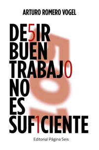 Decir buen trabajo no es suficiente - Arturoi Romero Vogel - ebook
