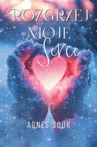 Rozgrzej moje serce - Agnes Sour - ebook + książka