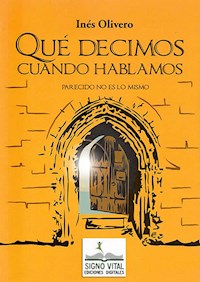 Qué decimos cuando hablamos - Inés Olivero - ebook