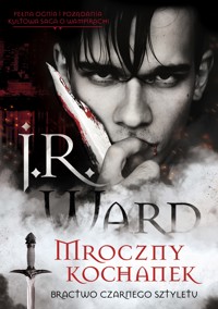 Mroczny kochanek. Bractwo Czarnego Sztyletu. Tom 1 - J.R Ward - ebook + audiobook + książka