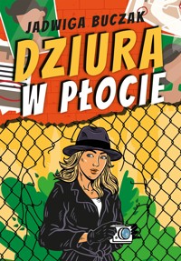 Dziura w płocie - Buczak Jadwiga - ebook