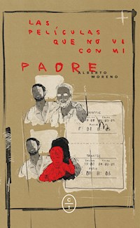 Las películas que no vi con mi padre - Alberto Moreno - ebook