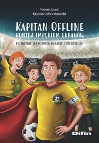 Kapitan Offline kontra imperium ekranów - Mieczkowski Krystian, Jurek Paweł - książka