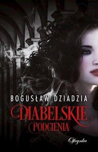 Diabelskie podcienia - Bogusław Dziadzia - książka