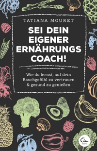 Sei dein eigener Ernährungscoach! - Tatiana Mouret - ebook