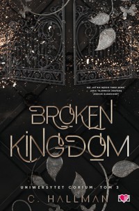 Broken Kingdom. Uniwersytet Corium. Tom 3 - Hallman C. - ebook + książka