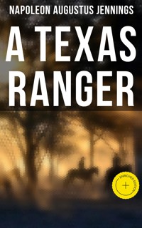A TEXAS RANGER - Napoleon Augustus Jennings - ebook
