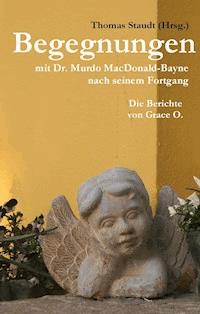 Begegnungen mit Dr. Murdo MacDonald-Bayne nach seinem Fortgang - Thomas Staudt (Hrsg.) - ebook