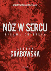 Nóż w sercu. Sprawa chirurga - Ałbena Grabowska - ebook + audiobook