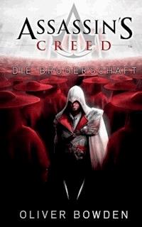 Assassin's Creed Band 2: Die Bruderschaft - Oliver Bowden - ebook