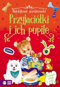 Naklejkowe przebieranki Przyjaciółki i ich pupile -  - książka