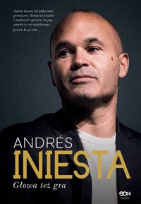 Andrés Iniesta. Głowa też gra - Andres Iniesta - ebook + książka