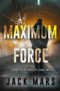 Maximum Force (A Grant Valor Action Thriller—Book 2) - Jack Mars - ebook