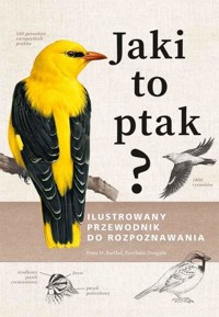 Jaki to ptak? Ilustrowany przewodnik do rozpoznawania - Peter H. Barthel Paschalis Dougalis - książka