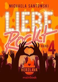 Liebe rockt! Band 4: Herzlava - Michaela Santowski - ebook
