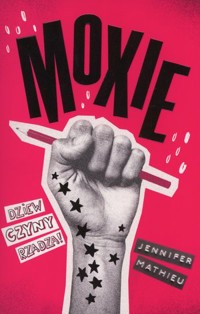 Moxie. Seria #GOYOUNG - Jennifer Mathieu - książka