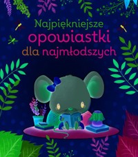 Najpiękniejsze opowiastki dla najmłodszych - zbiorowa praca - książka