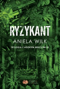 Ryzykant. Trylogia z agentem Bruce'em #2 - Wilk Aniela - ebook