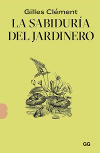 La sabiduría del jardinero - Gilles Clément - ebook
