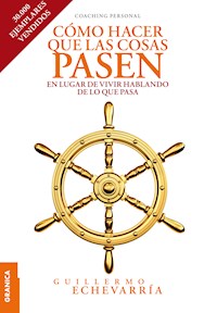 Cómo hacer que las cosas pasen - Guillermo Echevarria - ebook