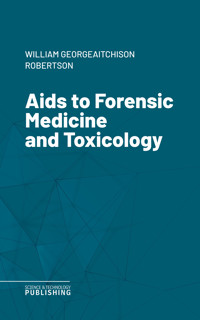 Aids to Forensic Medicine and Toxicology - William George Aitchison Robertson - ebook