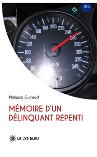 Mémoire d’un délinquant repenti - Philippe Guiraud - ebook