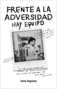Frente a la adversidad... hay equipo - Jenny Anguiano - ebook