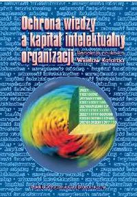 Ochrona wiedzy a kapitał intelektualny organizacji -  - książka