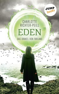 Das Orakel von Farland - Band 3: Eden - Charlotte Richter-Peill - ebook
