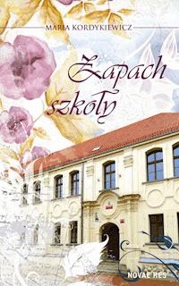 Zapach szkoły - Maria Kordykiewicz - ebook + książka