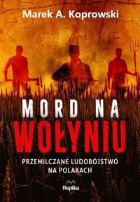 Mord na Wołyniu - Koprowski Marek A. - książka