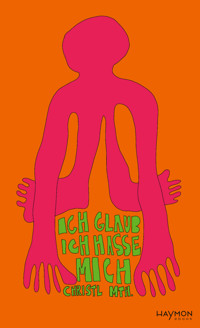 Ich glaub ich hasse mich - CHRISTL MTH. - ebook