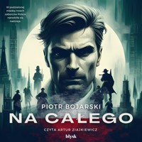 Na całego - Piotr Bojarski - ebook + audiobook + książka