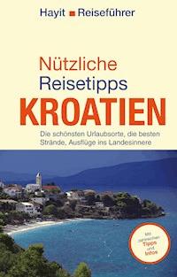 Nützliche Reisetipps Kroatien - Ertay Hayit - ebook