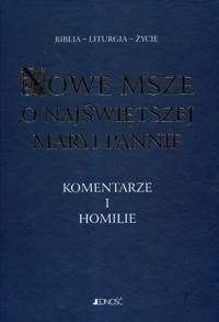 Nowe Msze o Najświętszej Maryi Pannie Komentarze i homilie - Paciorek Antoni, Witczyk Henryk - książka