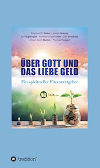 Über Gott und das liebe Geld - Orison Swett Marden - ebook