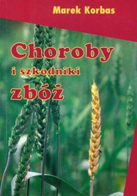 Choroby i szkodniki zbóż - Korbas Marek - książka
