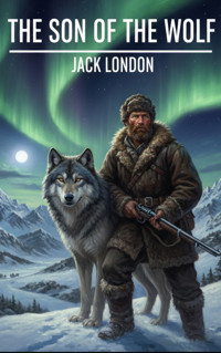 The Son of the Wolf - Jack London - ebook
