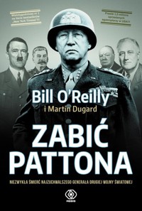 Zabić Pattona - O Reilly Bill, Dugard Martin - książka