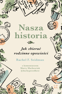 Nasza historia. Jak zbierać rodzinne opowieści - Rachel F. Seidman - książka