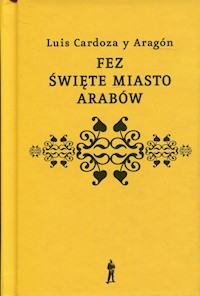 Fez święte miasto Arabów - Aragon Luis Cardoza - książka