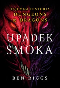Upadek smoka. Tajemna historia Dungeons & Dragons - Riggs Ben - ebook + audiobook + książka