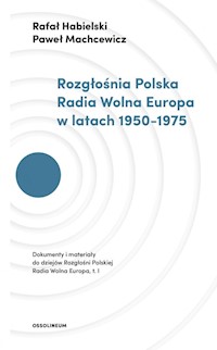 Rozgłośnia Polska Radia Wolna Europa w latach 1950-1975 - Habielski Rafał, Machcewicz Paweł - książka