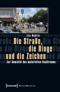 Die Straße, die Dinge und die Zeichen - Eva Reblin - ebook