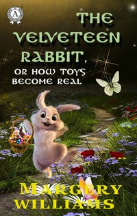 The Velveteen Rabbit, or How Toys Become Real - Margery Williams - ebook