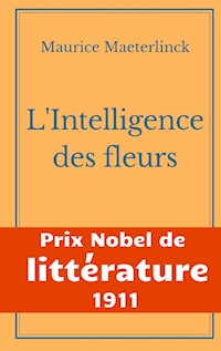 L'Intelligence des fleurs - Maurice Maeterlinck - ebook