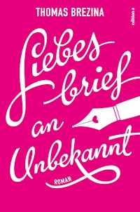 Liebesbrief an Unbekannt - Thomas Brezina - ebook