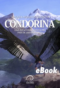 Condorina: Una Aventura a través del país de las montañas - Joaquín Monasterio - ebook