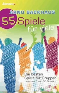 55 Spiele für Viele - Arno Backhaus - ebook