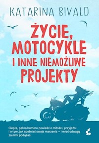 Życie motocykle i inne niemożliwe projekty - Katarina Bivald - książka